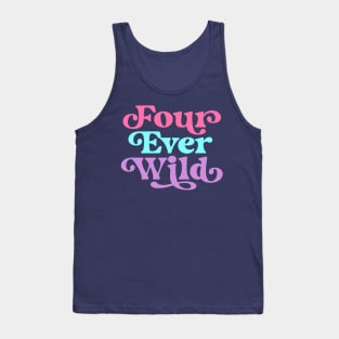 Four Ever Wild 4th Birthday Girl Four Year Old Tank Top